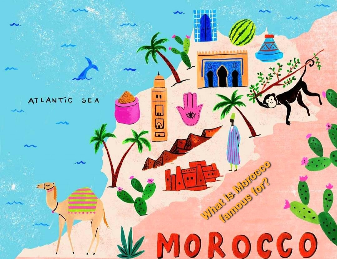 What is Morocco famous for?